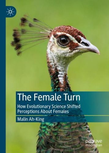 Cover image for The Female Turn: How Evolutionary Science Shifted Perceptions About Females