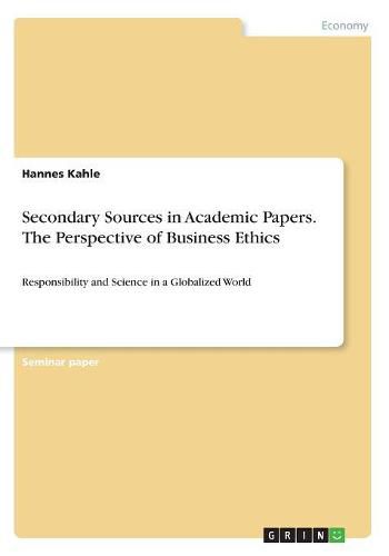 Cover image for Secondary Sources in Academic Papers. The Perspective of Business Ethics: Responsibility and Science in a Globalized World