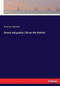 Cover image for Forest and prairie: Life on the frontier