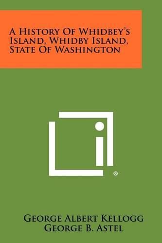 Cover image for A History of Whidbey's Island, Whidby Island, State of Washington