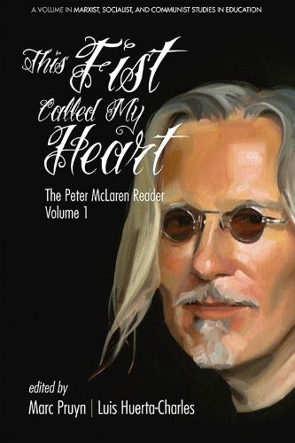 Cover image for This Fist Called My Heart: The Peter McLaren Reader, Volume I