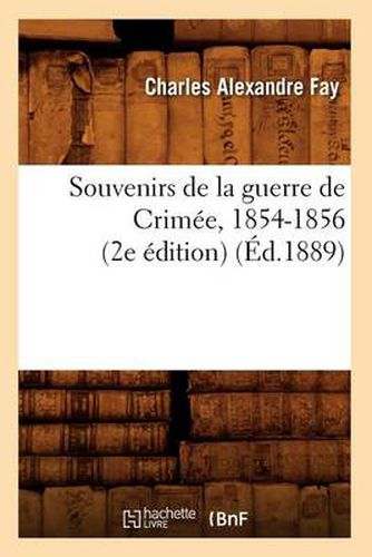 Souvenirs de la Guerre de Crimee, 1854-1856 (2e Edition) (Ed.1889)