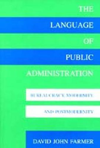 Cover image for The Language of Public Administration: Bureaucracy, Modernity and Postmodernity