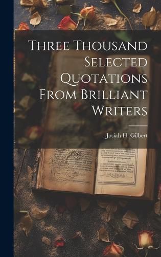 Cover image for Three Thousand Selected Quotations From Brilliant Writers