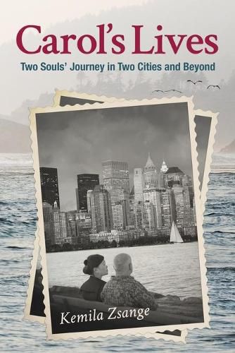 Cover image for Carol's Lives: Two Soul's Journey in Two Cities and Beyond
