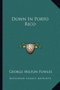 Cover image for Down in Porto Rico