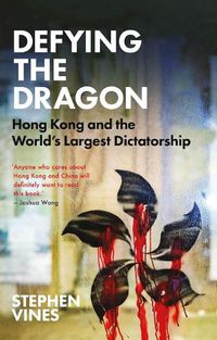 Cover image for Defying the Dragon: Hong Kong and the World's Largest Dictatorship