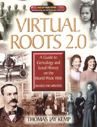 Virtual Roots 2.0: A Guide to Genealogy and Local History on the World Wide Web