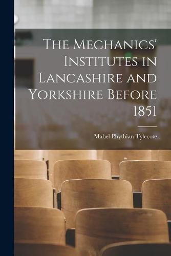 Cover image for The Mechanics' Institutes in Lancashire and Yorkshire Before 1851