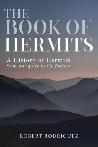 Cover image for The Book of Hermits: A History of Hermits from Antiquity to the Present