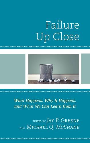 Failure Up Close: What Happens, Why It Happens, and What We Can Learn from It