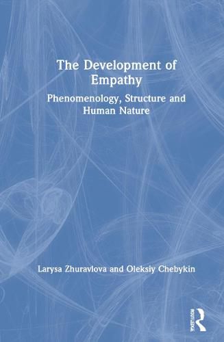 Cover image for The Development of Empathy: Phenomenology, Structure and Human Nature