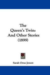 Cover image for The Queen's Twin and Other Stories (1899)