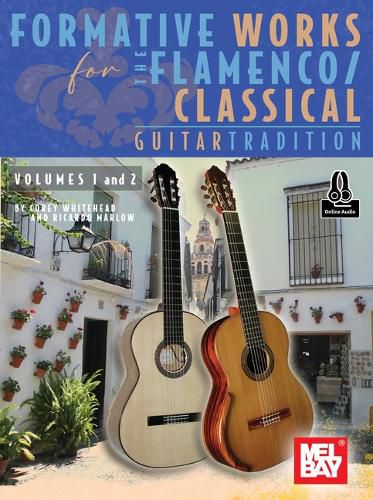 Cover image for Formative Works for the Flamenco/Classical Guitar Tradition, Volumes 1 and 2