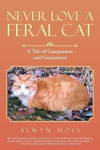 Cover image for Never Love a Feral Cat: A Tale of Compassion and Coexistence