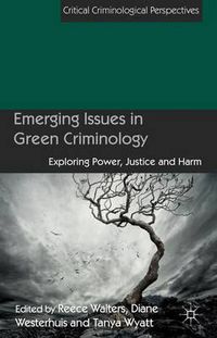 Cover image for Emerging Issues in Green Criminology: Exploring Power, Justice and Harm