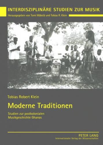 Cover image for Moderne Traditionen: Studien Zur Postkolonialen Musikgeschichte Ghanas