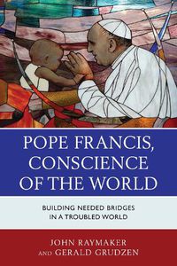 Cover image for Pope Francis, Conscience of the World: Building Needed Bridges in a Troubled World