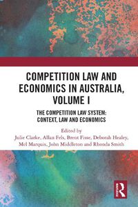 Cover image for Competition Law and Economics in Australia, Volume I