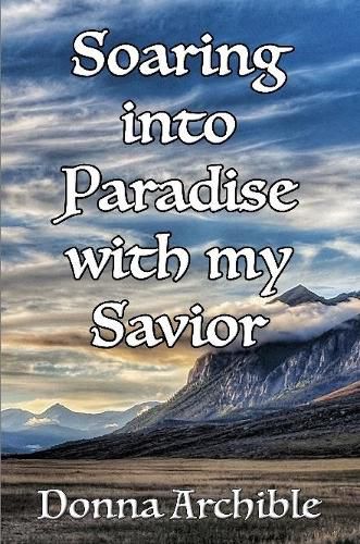 Cover image for Soaring Into Paradise With My Savior