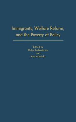 Cover image for Immigrants, Welfare Reform, and the Poverty of Policy