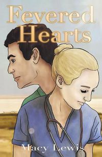 Cover image for Fevered Hearts: Book 1 of the Hidden Hearts Series