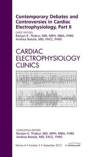 Cover image for Contemporary Debates and Controversies in Cardiac Electrophysiology, Part II, An Issue of Cardiac Electrophysiology Clinics