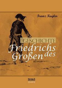 Cover image for Geschichte Friedrichs des Grossen. Gezeichnet von Adolph Menzel: Vollstandig uberarbeitete Neuauflage