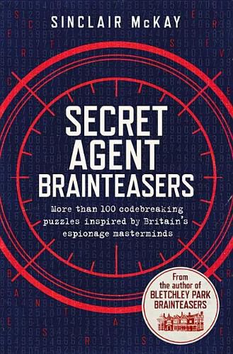 Secret Agent Brainteasers: More Than 100 Codebreaking Puzzles Inspired by Britain's Espionage Masterminds