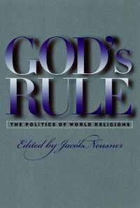 Cover image for God's Rule: The Politics of World Religions