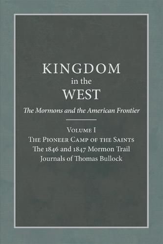 Cover image for The Pioneer Camp of the Saints: The 1846 and 1847 Mormon Trail Journals of Thomas Bullock