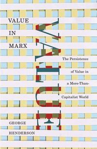 Cover image for Value in Marx: The Persistence of Value in a More-Than-Capitalist World