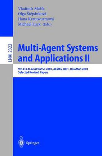 Cover image for Multi-Agent-Systems and Applications II: 9th ECCAI-ACAI/EASSS 2001, AEMAS 2001, HoloMAS 2001. Selected Revised Papers