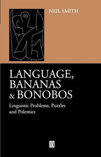 Cover image for Language, Bananas and Bonobos: Linguistic Problems, Puzzles and Polemics