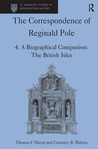 Cover image for The Correspondence of Reginald Pole: Volume 4 A Biographical Companion: The British Isles