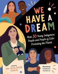 Cover image for We Have a Dream: Meet 30 Young Indigenous People and People of Color Protecting the Planet