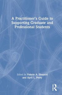 Cover image for A Practitioner's Guide to Supporting Graduate and Professional Students