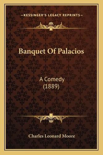 Cover image for Banquet of Palacios: A Comedy (1889)