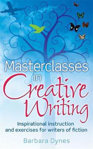 Cover image for Masterclasses in Creative Writing: Inspirational instruction and exercises for writers of fiction