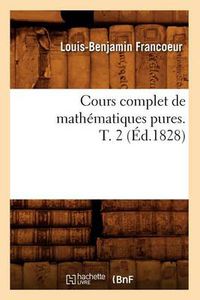 Cover image for Cours Complet de Mathematiques Pures. T. 2 (Ed.1828)