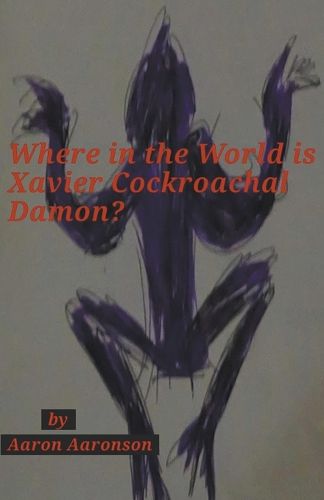 Where in the World is Xavier Cockroachal Damon?