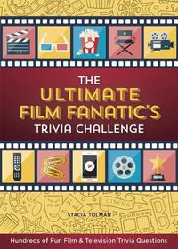 Cover image for The Ultimate Film Fanatic's Trivia Challenge: Hundreds of Fun Film & Television Trivia Questions