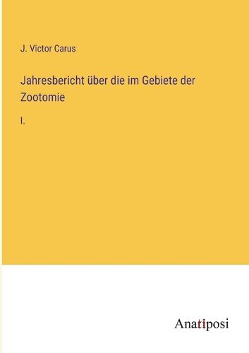 Cover image for Jahresbericht ueber die im Gebiete der Zootomie