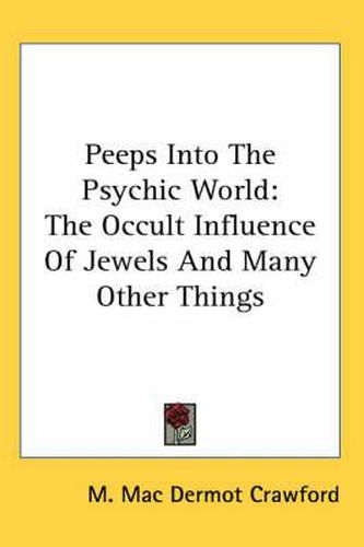 Cover image for Peeps Into the Psychic World: The Occult Influence of Jewels and Many Other Things