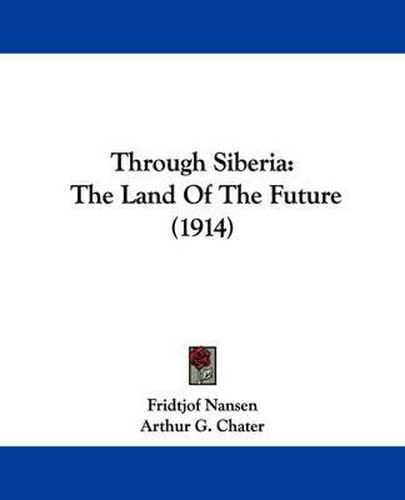 Through Siberia: The Land of the Future (1914)