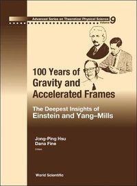 Cover image for 100 Years Of Gravity And Accelerated Frames: The Deepest Insights Of Einstein And Yang-mills