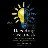 Cover image for Decoding Greatness: How the Best in the World Reverse Engineer Success