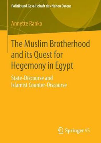 Cover image for The Muslim Brotherhood and its Quest for Hegemony in Egypt: State-Discourse and Islamist Counter-Discourse