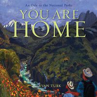 Cover image for You Are Home: An Ode to the National Parks