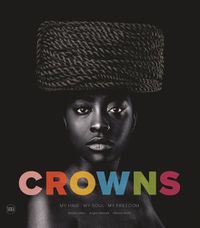 Cover image for Crowns: My Hair, My Soul, My Freedom